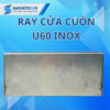 Ray cửa cuốn U60 Inox
