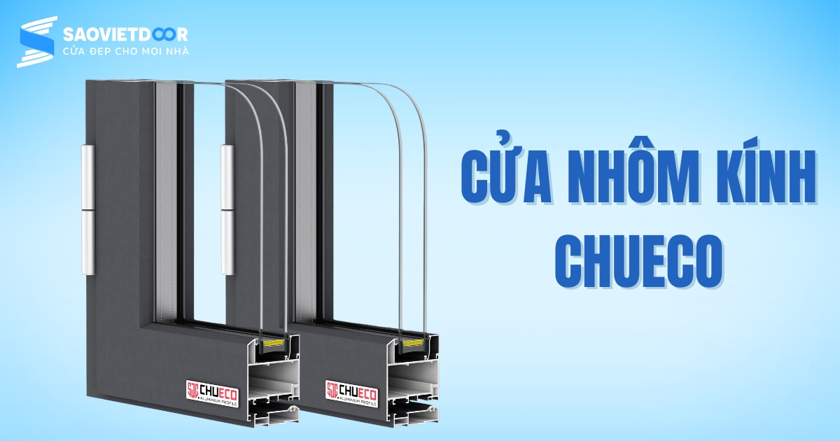 5 Hãng Cửa Nhôm Kính Giá Tốt Nhất Cho Ngôi Nhà Của Bạn 23 Cửa nhôm kính chueco
