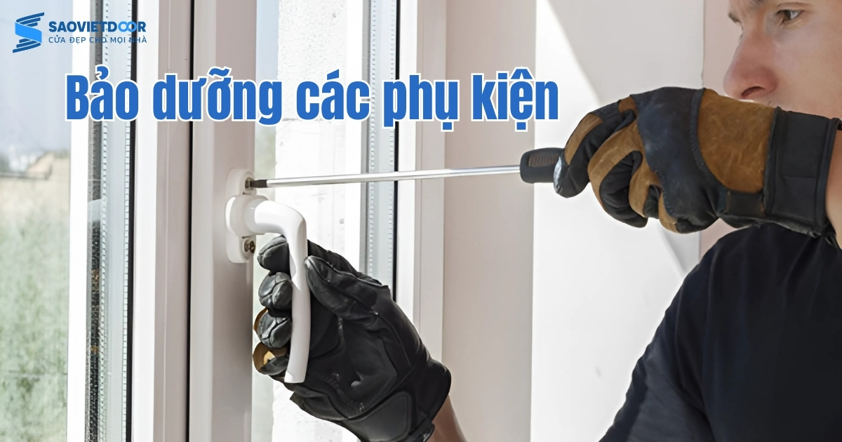 Bảo dưỡng các phụ kiện của cửa nhôm