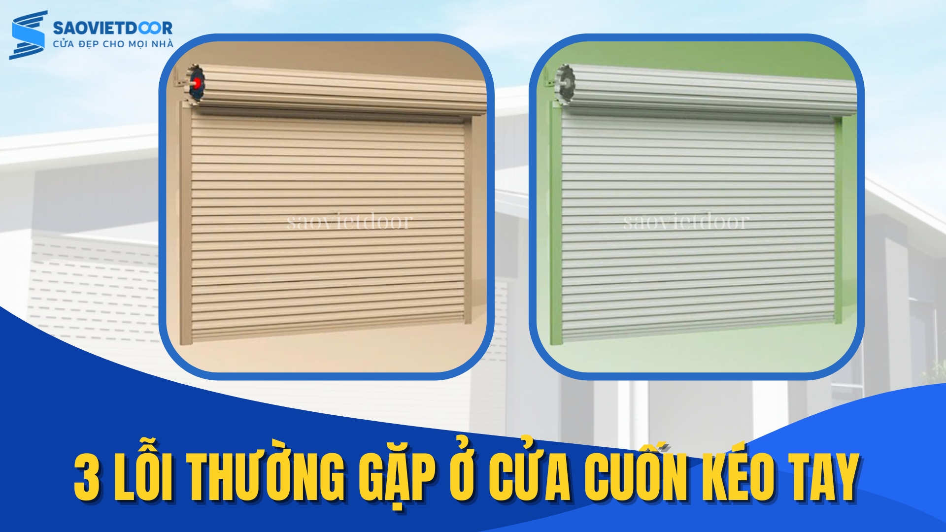 3 Lỗi Thường Gặp Ở Cửa Cuốn Kéo Tay Mà Bạn Cần Lưu Ý 18 Những lỗi thường gặp ở cửa cuốn kéo tay mà bạn cần lưu ý