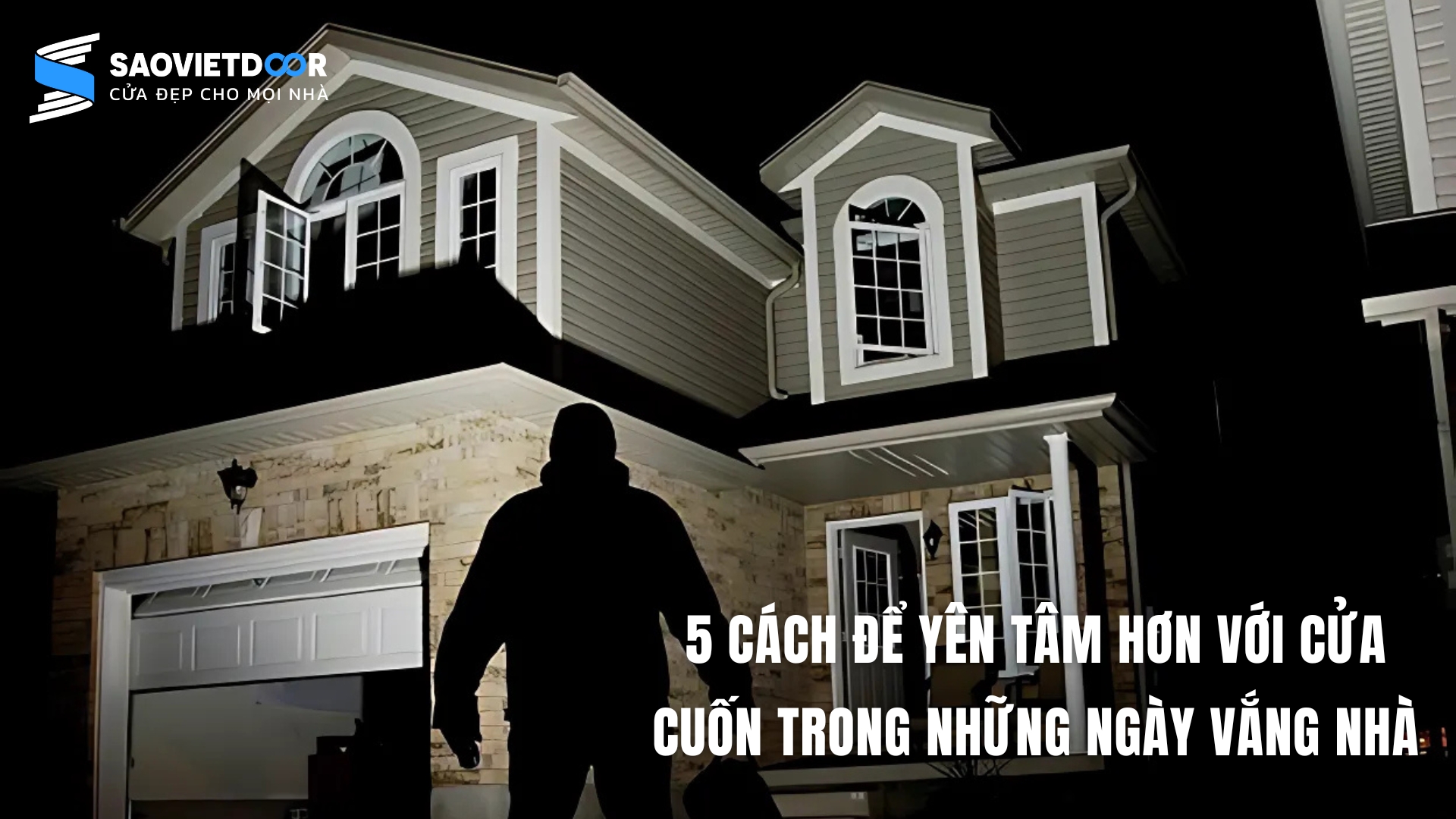 5 Cách Để Yên Tâm Hơn Với Cửa Cuốn Trong Những Ngày Vắng Nhà 17 5 Cách Để Yên Tâm Hơn Với Cửa Cuốn Trong Những Ngày Vắng Nhà