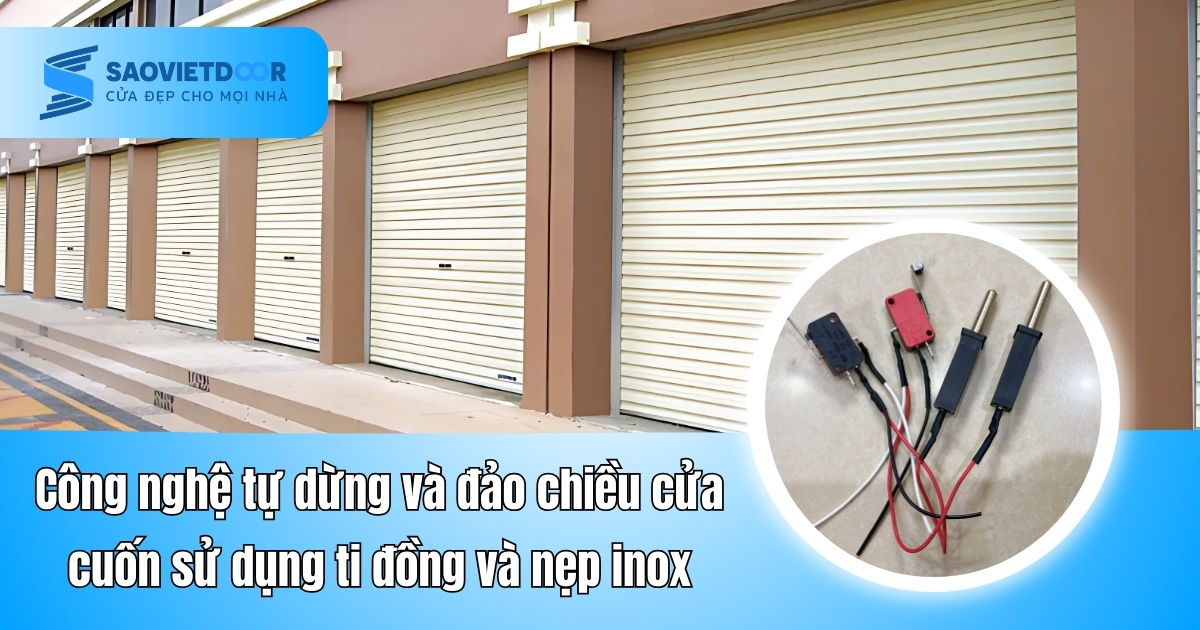 Công Nghệ Cửa Cuốn Tự Dừng Khi Gặp Vật Cản 19 Công nghệ tự dừng và đảo chiều cửa cuốn sử dụng ti đồng và nẹp inox