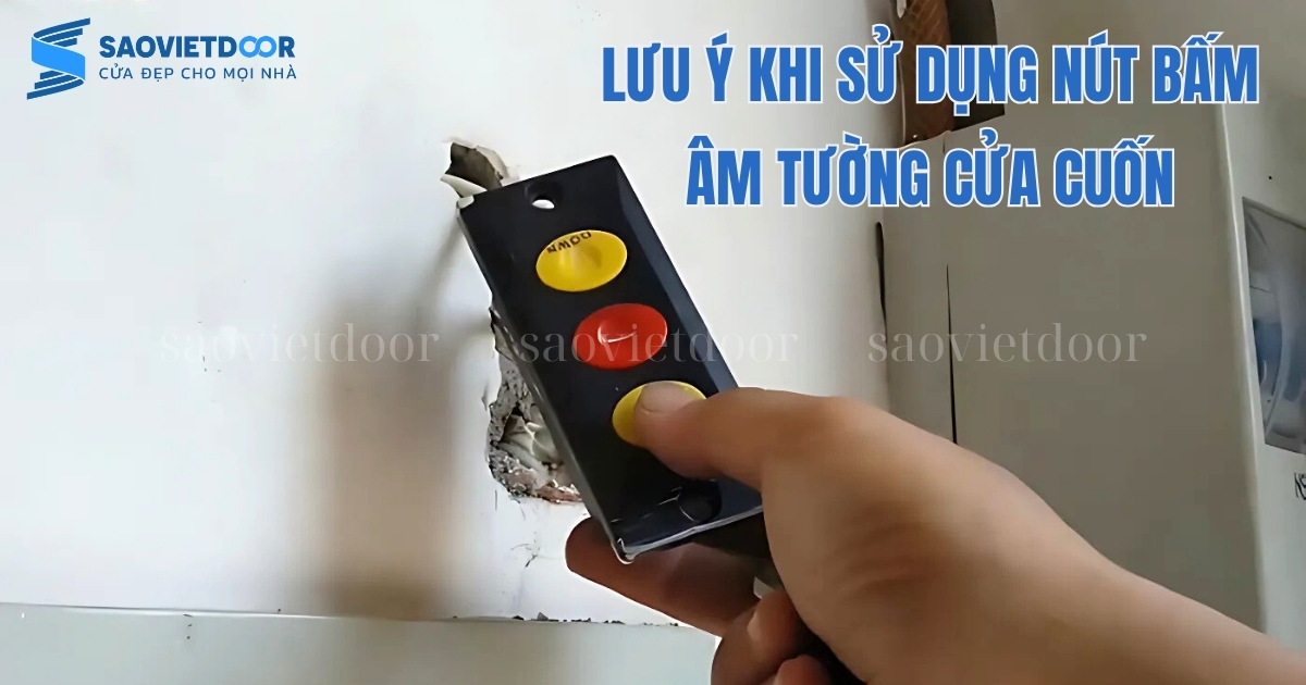 Hướng Dẫn Sử Dụng Điều Khiển Cửa Cuốn An Toàn, Hiệu Quả 17 Lưu ý khi sử dụng nút bấm âm tường