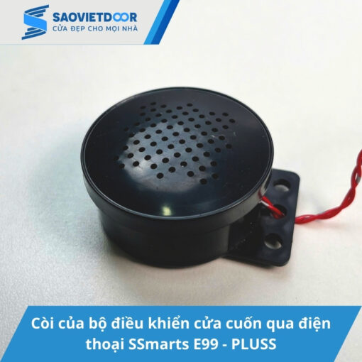Bộ điều khiển cửa cuốn qua điện thoại SSmarts E99 - Pluss 20 Còi của bộ điều khiển cửa cuốn qua điện thoại Ssmarts E99 - Pluss