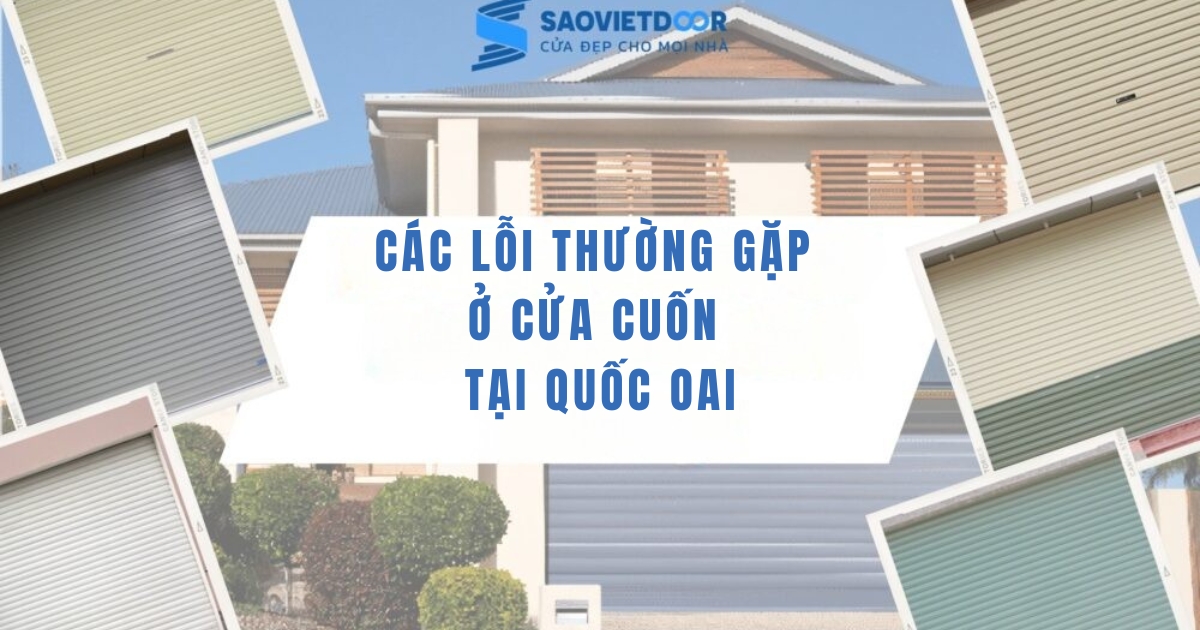 Sửa cửa cuốn tại Quốc Oai 11 Các lỗi thường gặp ở cửa cuốn tại Quốc Oai mà Saovietdoor xử lý nhanh chóng.