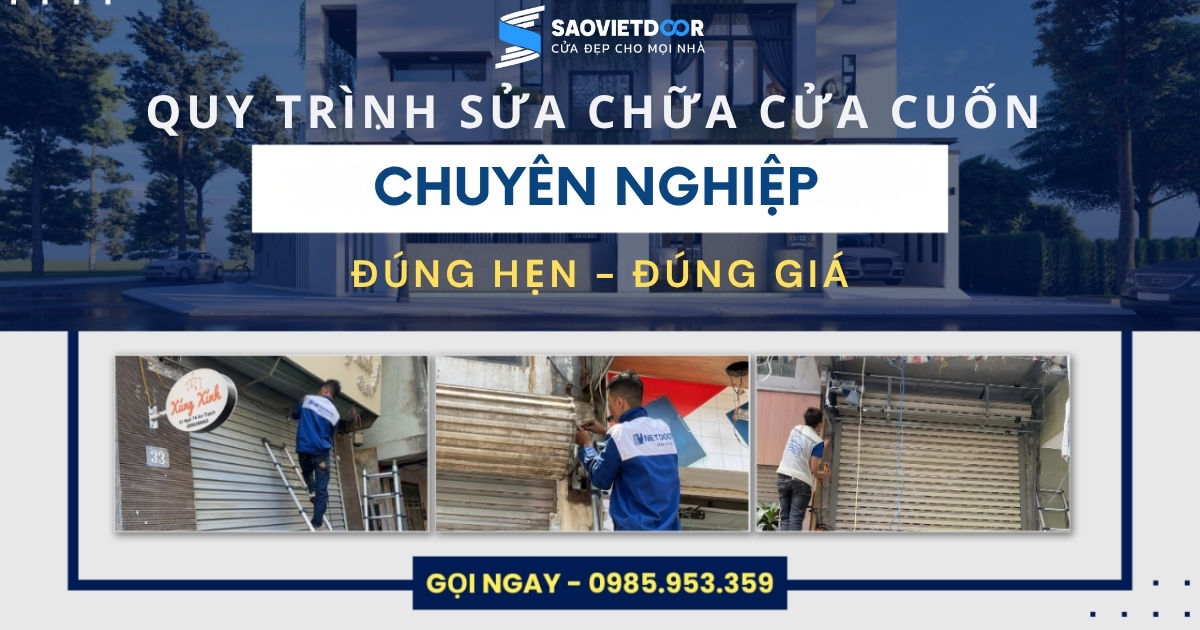 Quy trình sửa chữa cửa cuốn chuyên nghiệp – Cam kết đúng hẹn, đúng giá 9 Quy trình sửa chữa cửa cuốn chuyên nghiệp tại Saovietdoor.