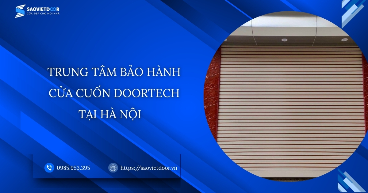 Trung tâm bảo hành cửa cuốn Doortech tại Hà Nội 9 Trung tâm bảo hành cửa cuốn Doortech tại Hà Nội của Saovietdoor.