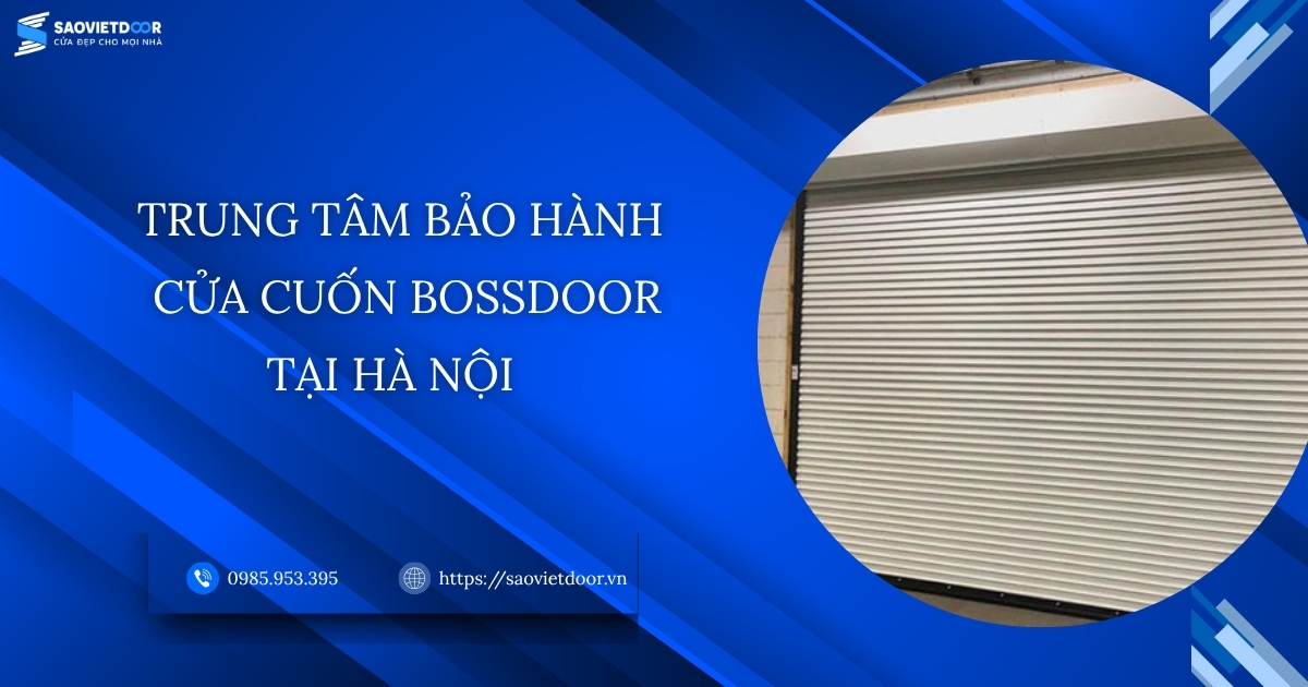 Trung tâm bảo hành cửa cuốn Bossdoor tại Hà Nội 9 Trung tâm bảo hành cửa cuốn Bossdoor tại Hà Nội.