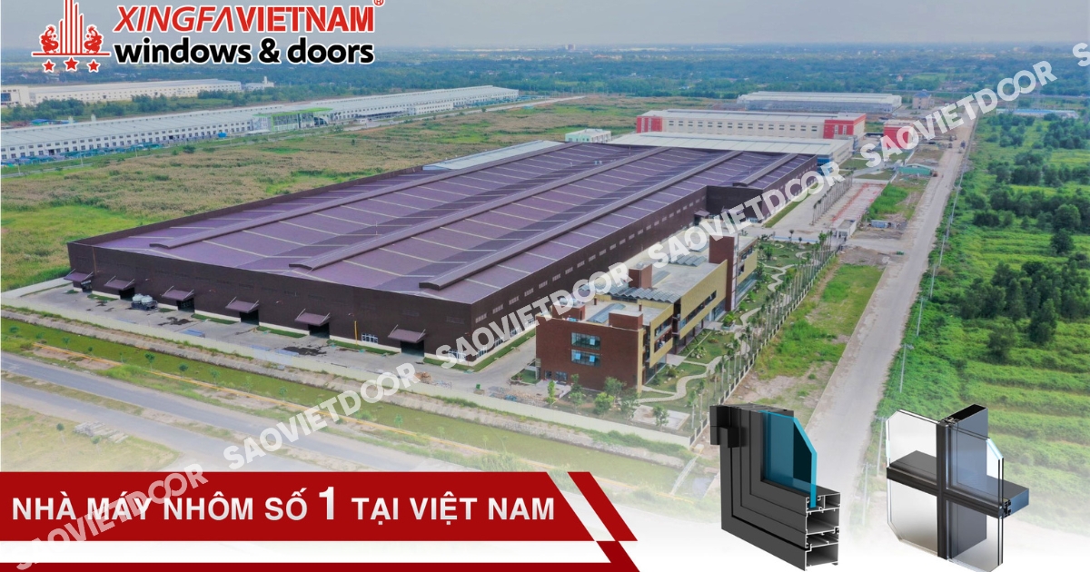 Nhôm Xingfa Có Nguồn Gốc Từ Đâu? 21 Nhà máy nhôm xingfa tại Việt Nam
