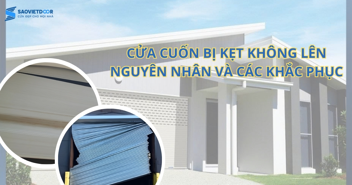 Cửa Cuốn Bị Kẹt, Không Lên – Nguyên Nhân Và Cách Khắc Phục 14 Cửa Cuốn Bị Kẹt, Không Lên – Nguyên Nhân Và Cách Khắc Phục
