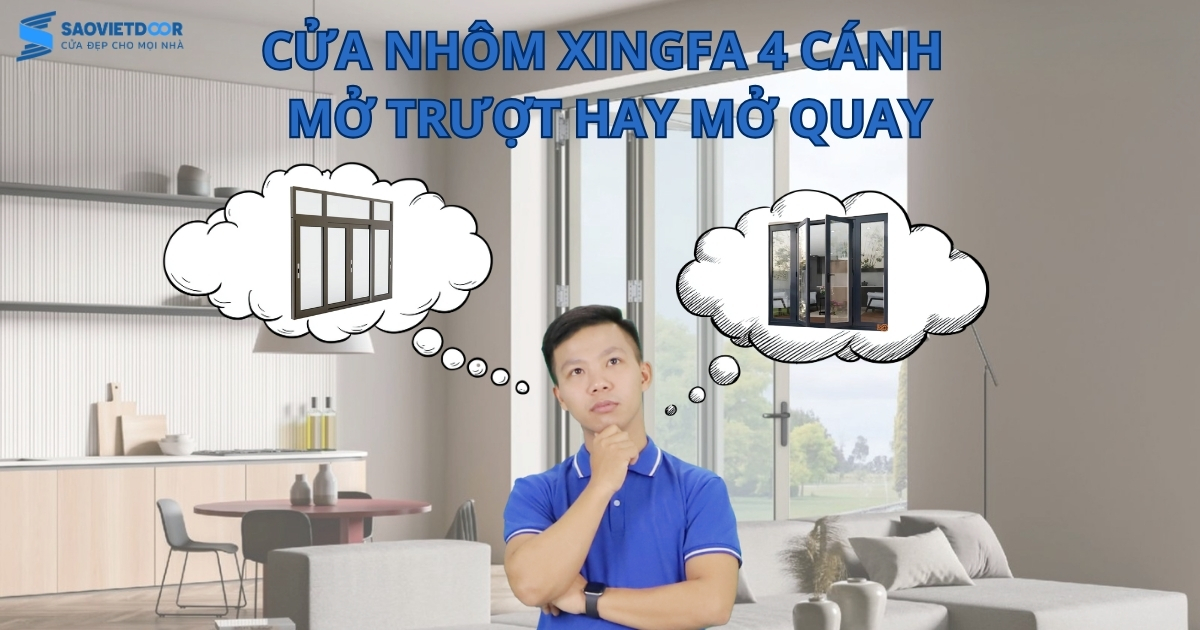 Nên Lựa Chọn Cửa Nhôm Xingfa 4 Cánh Hệ Mở Trượt Hay Mở Quay