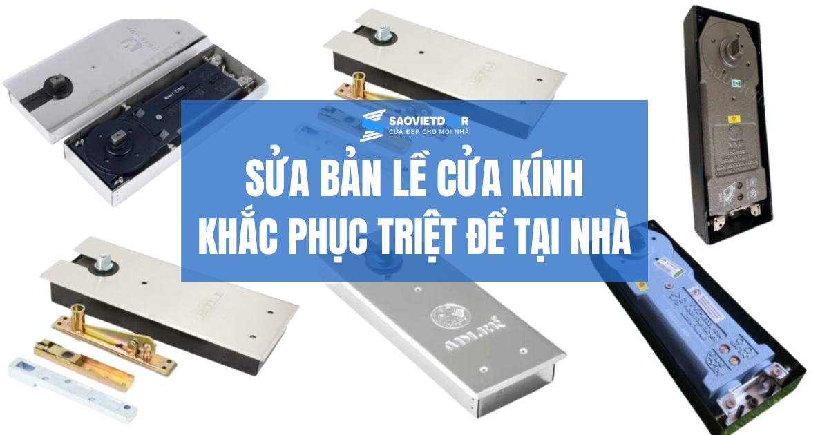 Sửa Bản Lề Cửa Kính - Giá Rẻ Toàn Khu Vực 17 Sửa Bản Lề Cửa Kính - Giá Rẻ Toàn Khu Vực