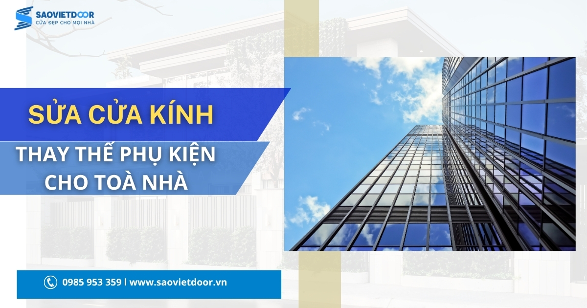 Sửa Cửa Kính Và Thay Thế Phụ Kiện Cho Toà Nhà 17 Sửa Cửa Kính Và Thay Thế Phụ Kiện Cho Toà Nhà