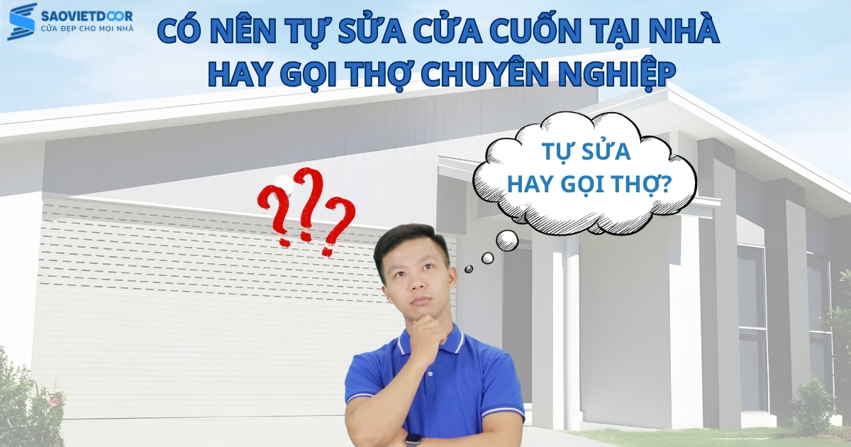 Có Nên Tự Sửa Cửa Cuốn Tại Nhà Hay Gọi Thợ Chuyên Nghiệp? 19 Có Nên Tự Sửa Cửa Cuốn Tại Nhà Hay Gọi Thợ Chuyên Nghiệp?