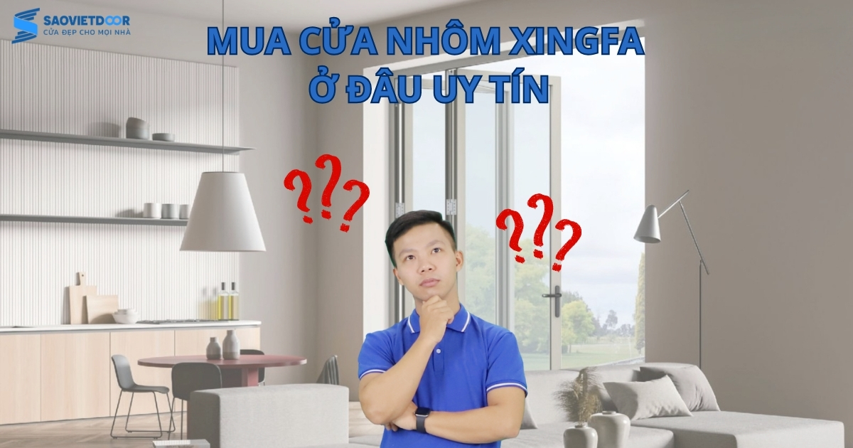 Mua Cửa Nhôm Xingfa Ở Đâu Uy Tín?