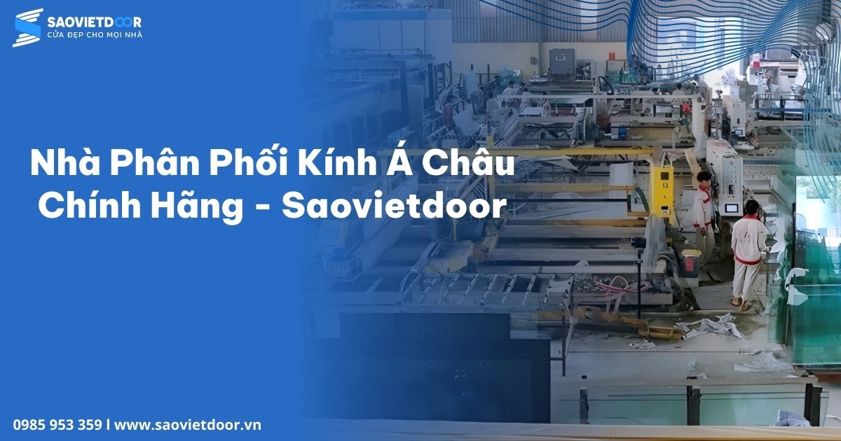Nhà Phân Phối Kính Á Châu Chính Hãng 13 Nhà Phân Phối Kính Á Châu Chính Hãng