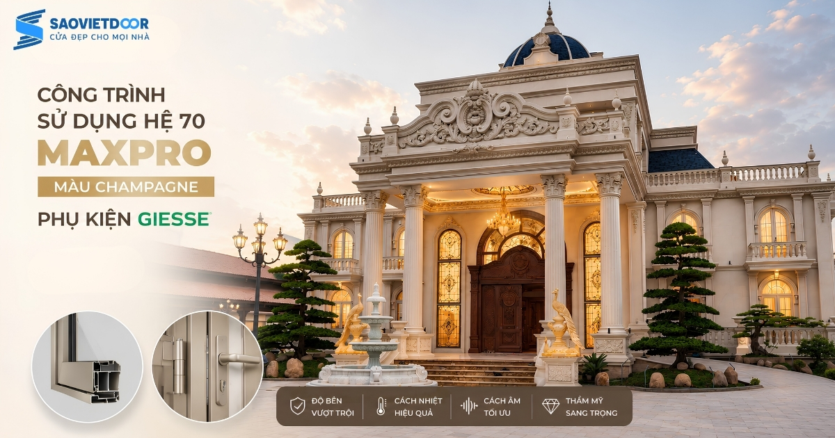 Công Trình Sử Dụng Hệ 70 Maxpro Màu Champagne, Phụ Kiện Giesse 17 Công Trình Sử Dụng Hệ 70 Maxpro Màu Champagne, Phụ Kiện Giesse